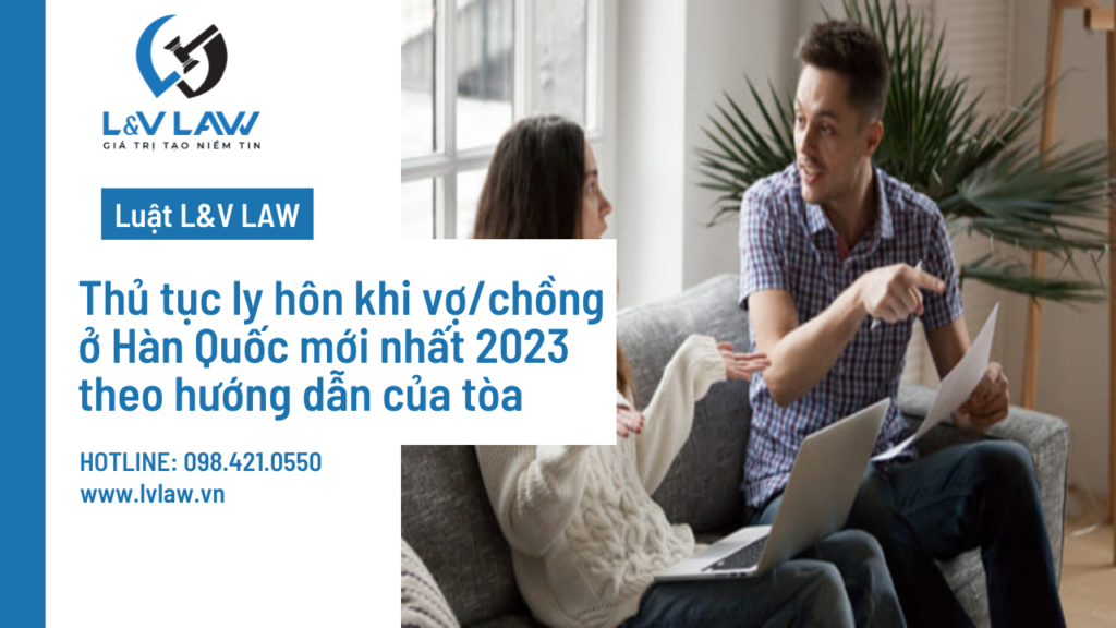 Thủ tục ly hôn khi vợ/chồng ở Hàn Quốc mới nhất 2023 theo hướng dẫn của tòa