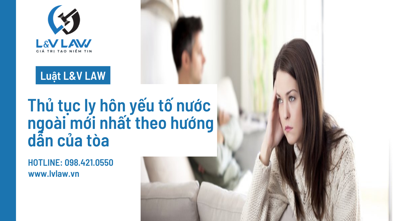 Thủ tục ly hôn yếu tố nước ngoài mới nhất theo hướng dẫn của tòa