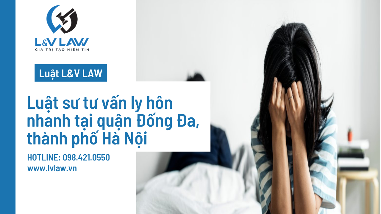 Luật sư tư vấn ly hôn nhanh tại quận Đống Đa, thành phố Hà Nội