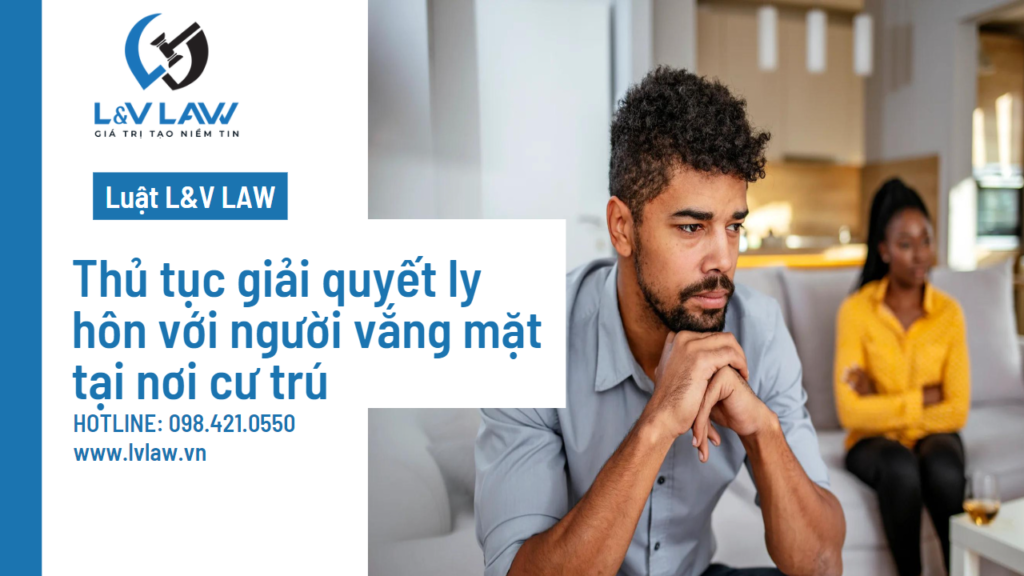 Thủ tục giải quyết ly hôn với người vắng mặt tại nơi cư trú