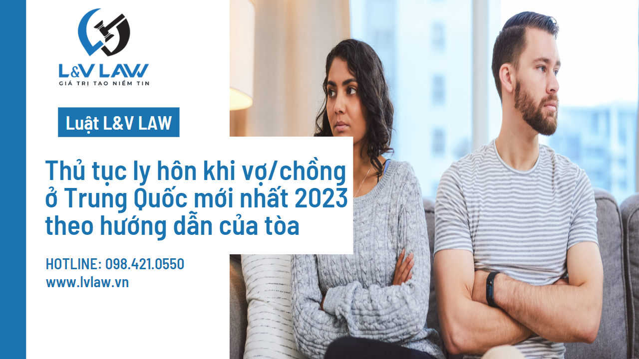 Thủ tục ly hôn khi vợ/chồng ở Trung Quốc mới nhất 2023 theo hướng dẫn của tòa