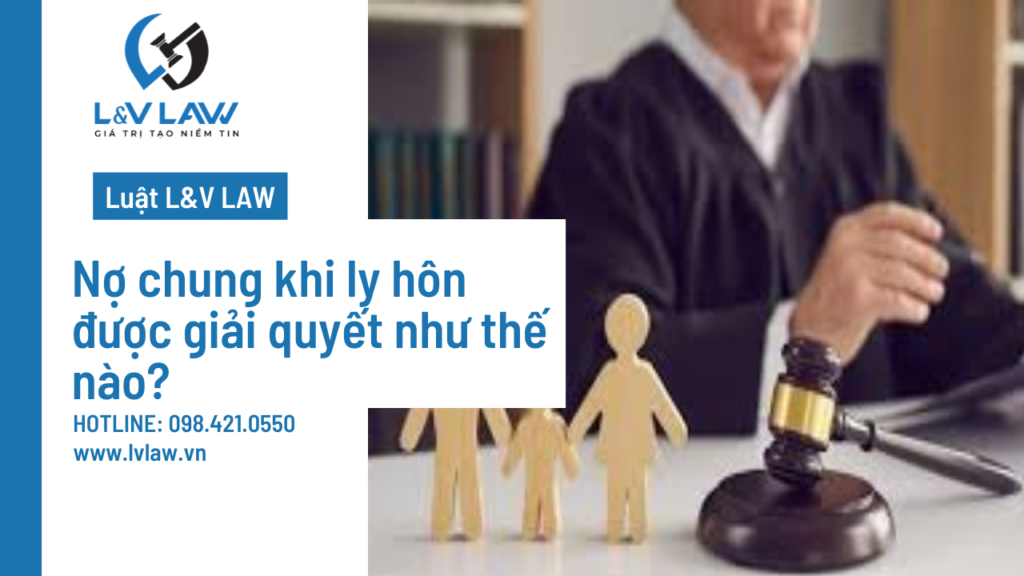 Nợ chung khi ly hôn được giải quyết như thế nào?