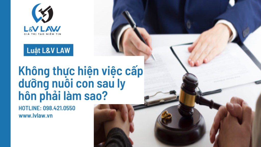 Không thực hiện việc cấp dưỡng nuôi con sau ly hôn phải làm sao?