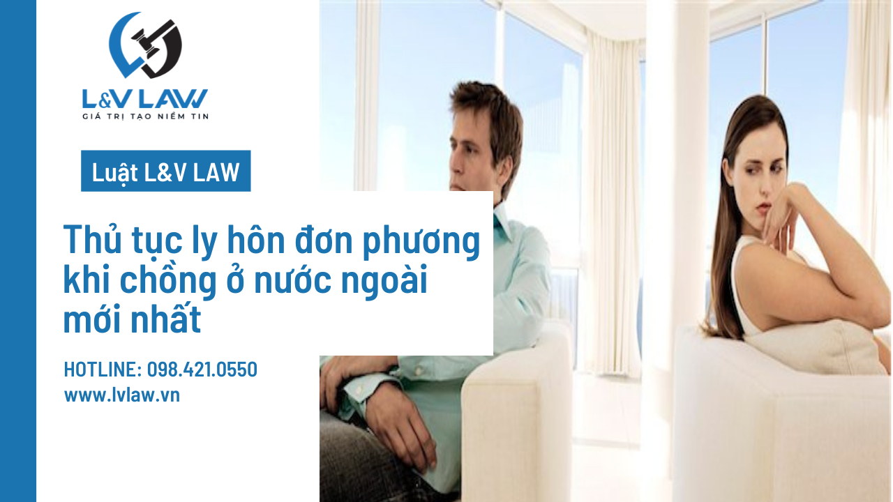 Thủ tục ly hôn đơn phương khi chồng ở nước ngoài mới nhất