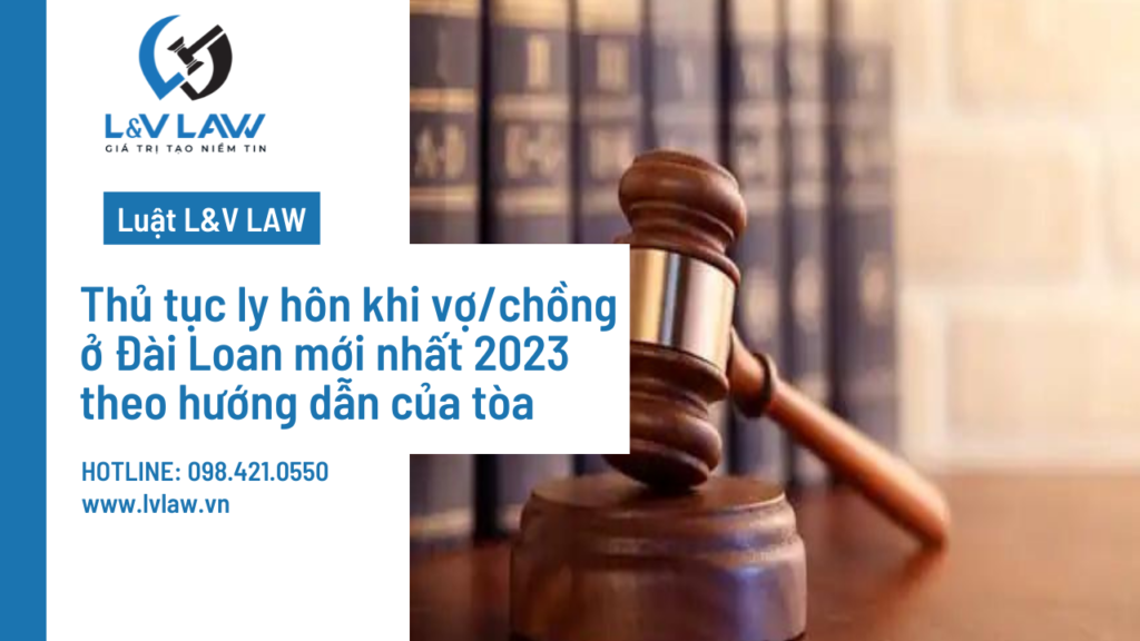 Thủ tục ly hôn khi vợ/chồng ở Đài loan mới nhất 2023 theo hướng dẫn của tòa