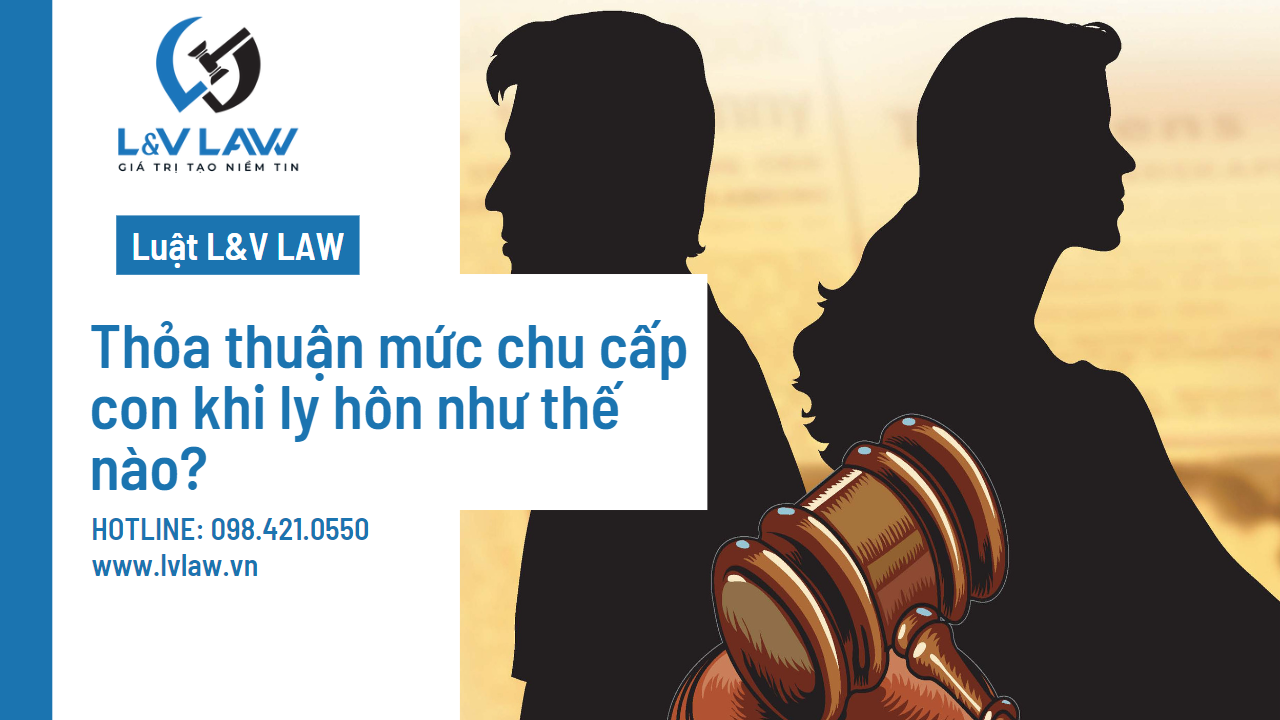 Thỏa thuận mức chu cấp con khi ly hôn như thế nào?