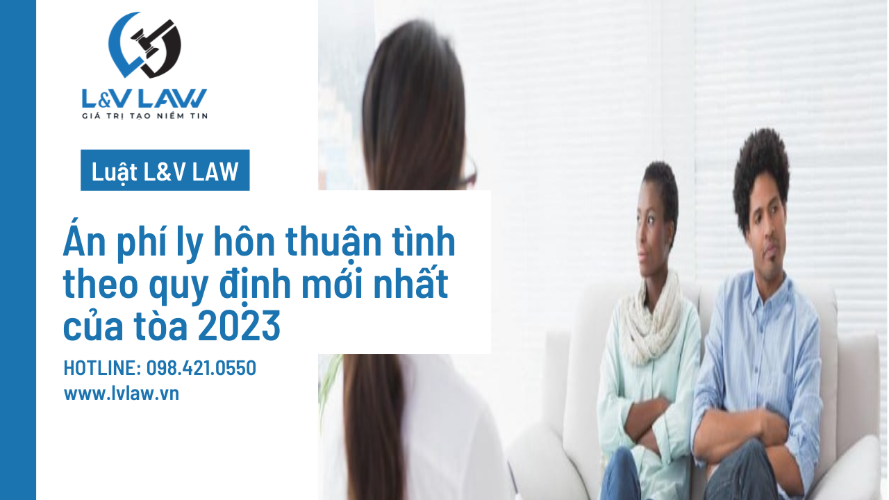 Án phí ly hôn thuận tình theo quy định mới nhất của tòa 2023