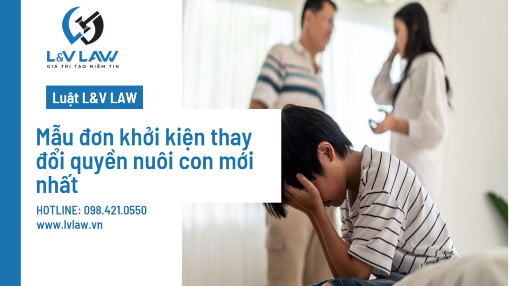 Mẫu đơn khởi kiện thay đổi quyền nuôi con mới nhất