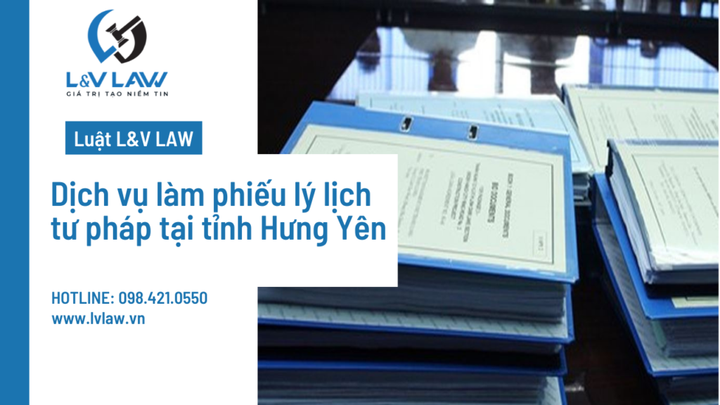 Dịch vụ làm phiếu lý lịch tư pháp tại tỉnh Hưng Yên