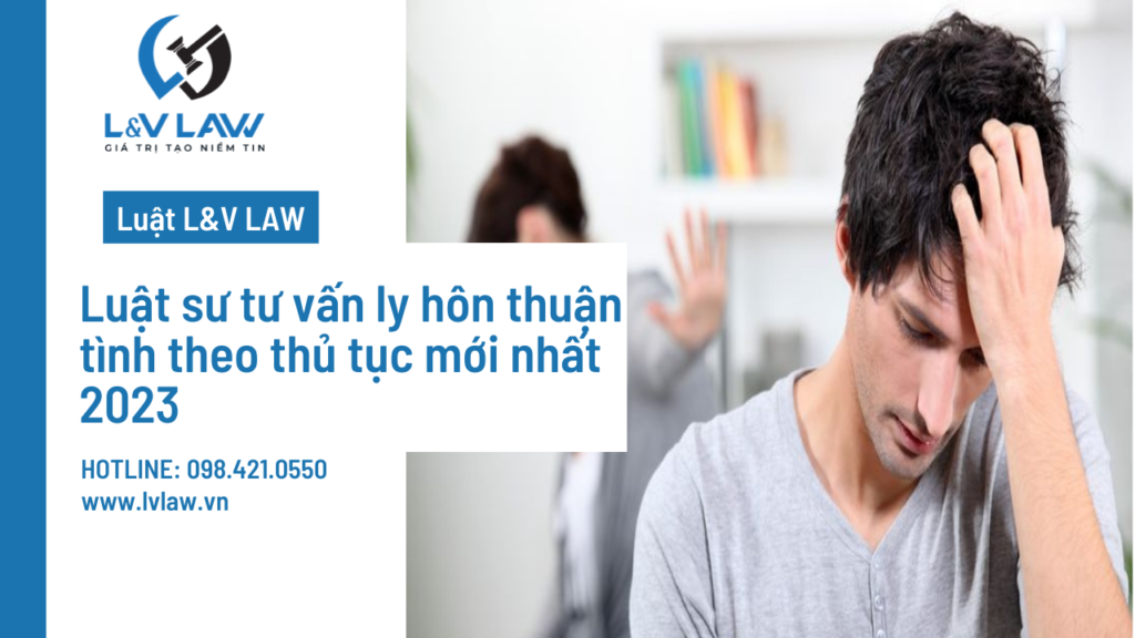 Luật sư tư vấn ly hôn thuận tình theo thủ tục mới nhất 2023