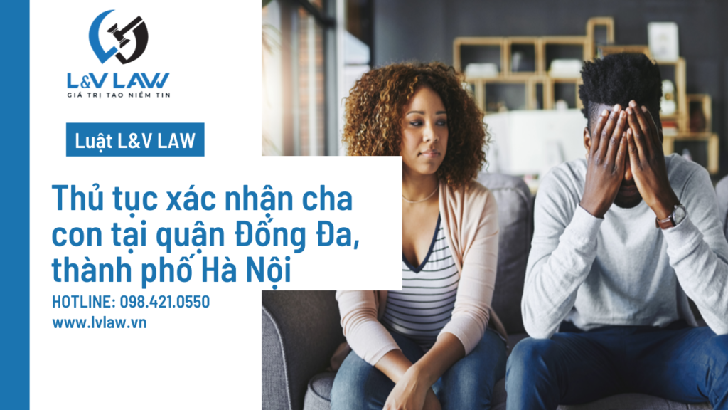 Thủ tục xác nhận cha con tại quận Đống Đa, thành phố Hà Nội