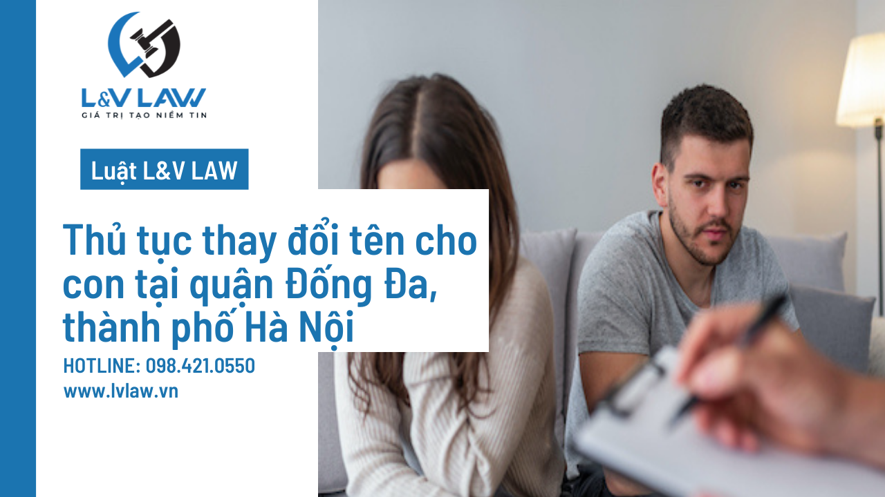 Thủ tục thay đổi tên cho con tại quận Đống Đa, thành phố Hà Nội