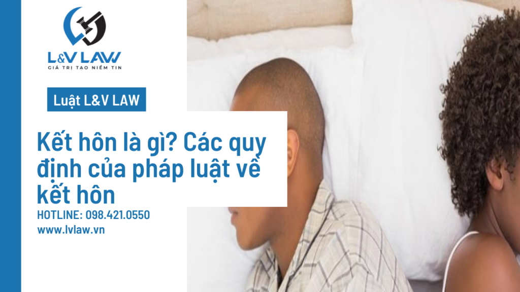 Kết hôn là gì? Các quy định của pháp luật về kết hôn