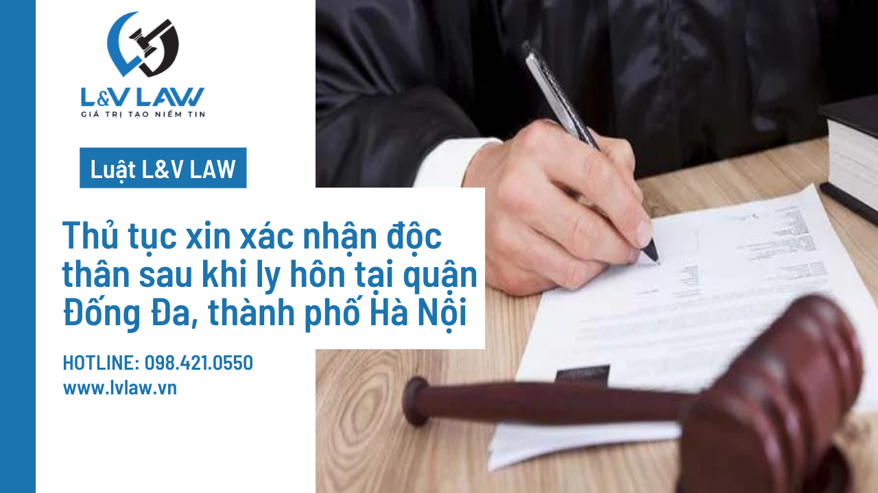 Thủ tục xin xác nhận độc thân sau khi ly hôn tại quận Đống Đa, thành phố Hà Nội