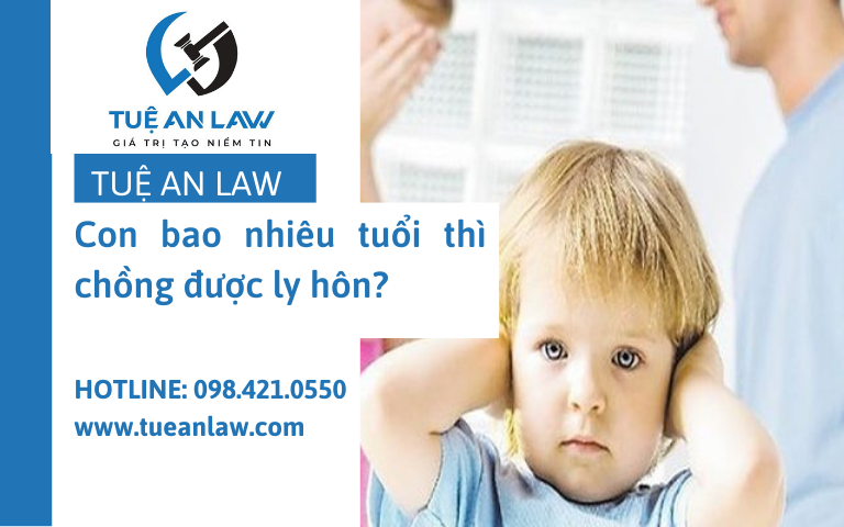 Con bao nhiêu tuổi thì chồng được ly hôn?