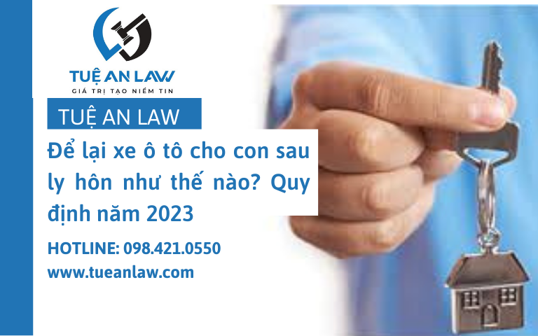 Để lại xe ô tô cho con sau ly hôn như thế nào? Quy định năm 2023