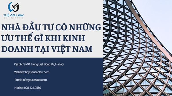 Nhà đầu tư có những ưu thế gì khi kinh doanh tại Việt Nam? – Benefits for investors in Vietnam