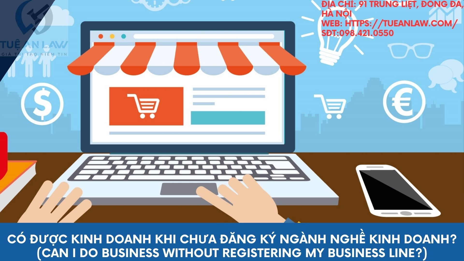 Có được kinh doanh khi chưa đăng ký ngành nghề kinh doanh? (Can I do business without registering my business line?)