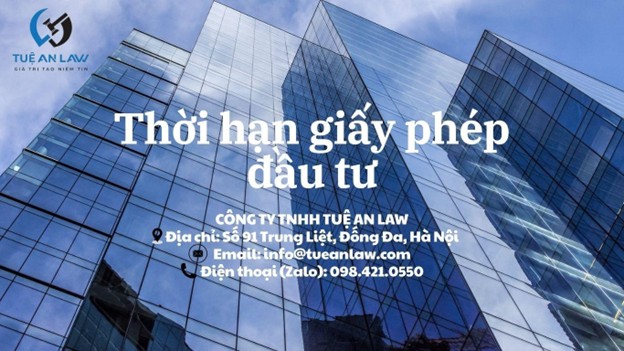 THỜI HẠN GIẤY PHÉP ĐẦU TƯ TẠI VIỆT NAM – THE VALIDITY PERIOD OF AN INVESTMENT LICENSE IN VIET NAM