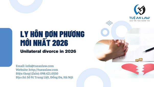 What is the unilateral divorce in Vietnam in 2026?  Ly hôn đơn phương mới nhất năm 2026 tại Việt Nam?