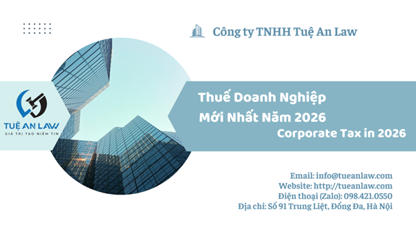 Những Quy Định Về Thuế Doanh Nghiệp Mới Nhất Năm 2026 Latest Corporate Tax Regulations in Vietnam 2026